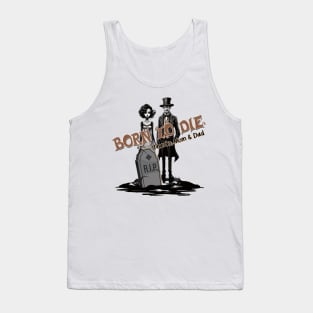 Born to Die. Thanks, Mom & Dad! Tim Burtonesque dark humor gothic Tank Top